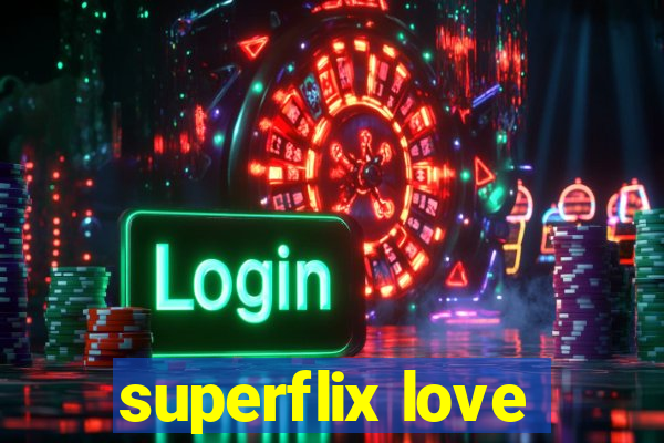 superflix love